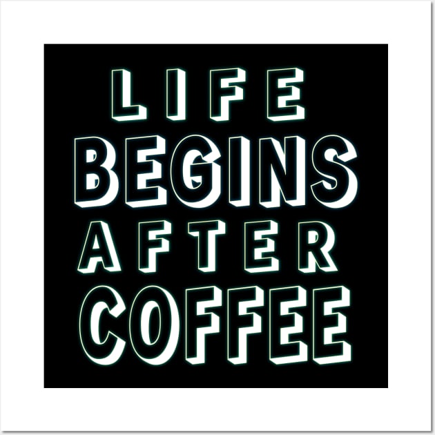 Life Begins After Coffee: Java Lover's Collection Wall Art by EKSU17